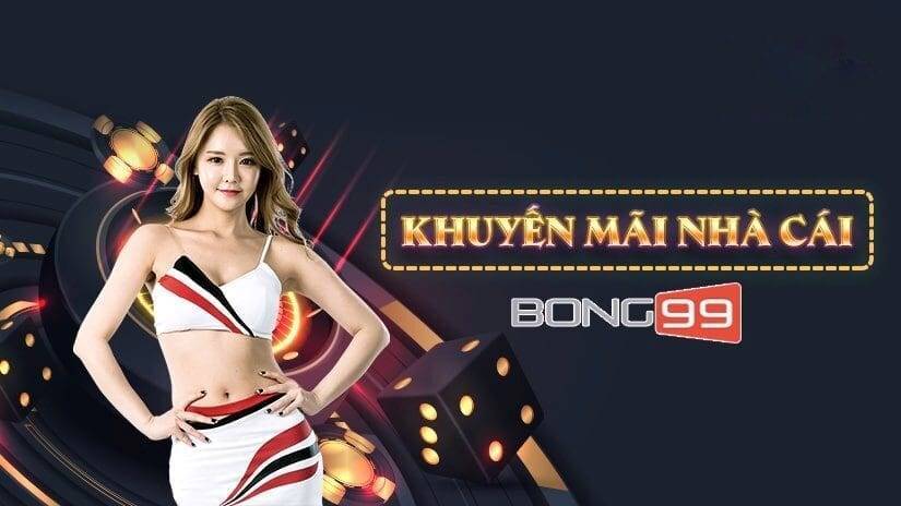 Các chương trình khuyến mãi đặc biệt tại Bong99