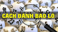 Cách đánh bao lô và chi tiết từ A – Z cho người mới